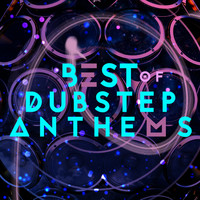 Dubstep Anthems|Dubstep - Best of Dubstep Anthems