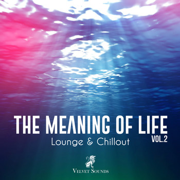 Various Artists - The Meaning of Life (Lounge & Chillout) Vol. 2