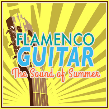 Guitarra Sound|Flamenco Music Musica Flamenca Chill Out|Guitar Music - Flamenco Guitar: The Sound of Summer
