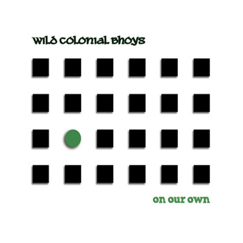 Wild Colonial Bhoys - On Our Own