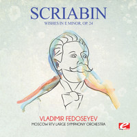 Alexander Scriabin - Scriabin: Wishes in E Minor, Op. 24 (Digitally Remastered)