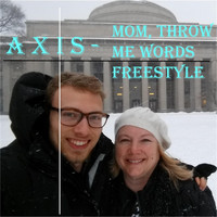 Axis - Mom, Throw Me Words (Freestyle)