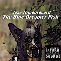 Jose NimenrecorD - The Blue Dreamer Fish