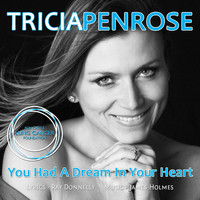 Tricia Penrose - You Had a Dream in Your Heart
