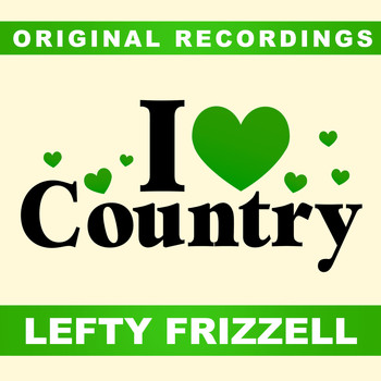 Lefty Frizzell - I Love Country