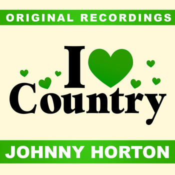 Johnny Horton - I Love Country