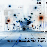 Everett James - Riding Through the Night