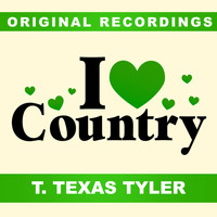 T. Texas Tyler - I Love Country