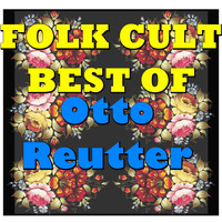 Otto Reutter - Folk Cult: Best Of Otto Reutter