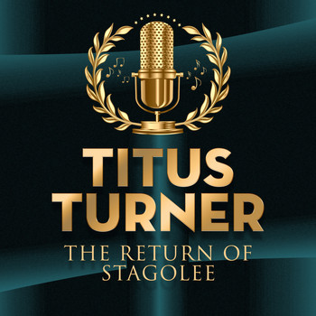 Titus Turner - The Return of Stagolee