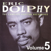 Eric Dolphy - The Complete Prestige Recordings Vol.5