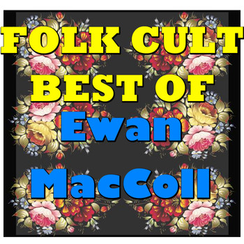 Ewan MacColl - Folk Cult: Best Of Ewan MacColl