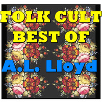 A.L. Lloyd - Folk Cult: Best Of A.L. Lloyd