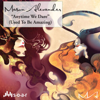 Mason Alexander - Anytime We Dare (Used to Be Amazing)