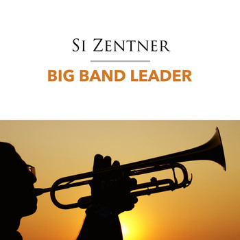 Si Zentner - Big Band Leader