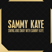 Sammy Kaye - Swing and Sway with Sammy Kaye