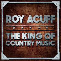 Roy Acuff - The King of Country Music