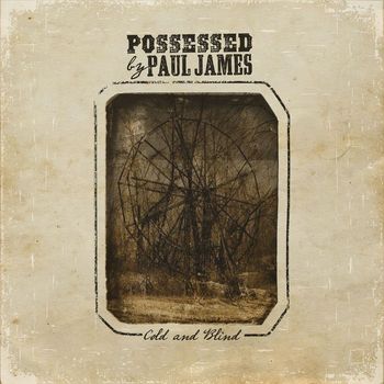 Possessed by Paul James - Cold and Blind