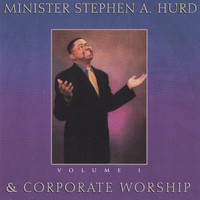 Stephen Hurd - Minister Stephen A. Hurd & Corporate Worship, Vol. 1