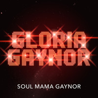 Gloria Gaynor - Soul Mama Gaynor