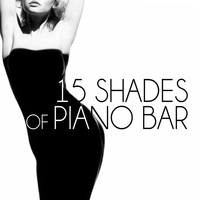 Piano bar - 15 Shades of Piano Bar – Lounge Music, Emotion, Well Being, Sensual Music, Nice Mood, Stress Relief