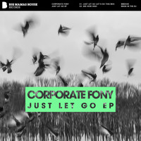 Corporate Fony - Just Let Go EP