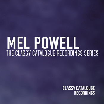 Mel Powell - Mel Powell - The Classy Catalogue Recordings Series