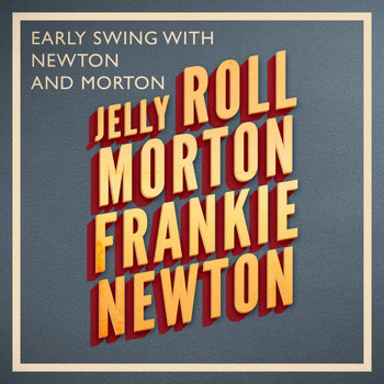 Jelly Roll Morton and Frankie Newton - Early Swing with Newton and Morton