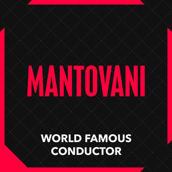 Mantovani - World Famous Conductor