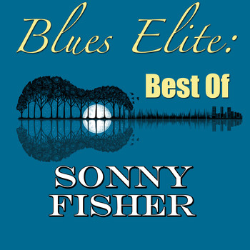 Sonny Fisher - Blues Elite: Best Of Sonny Fisher