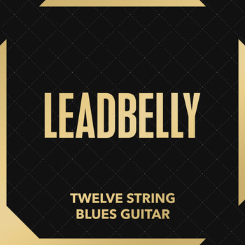 Leadbelly - Twelve-String Blues Guitar