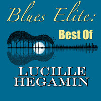 Lucille Hegamin - Blues Elite: Best Of Lucille Hegamin