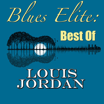 LOUIS JORDAN - Blues Elite: Best Of Louis Jordan
