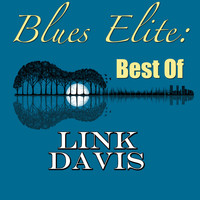 Link Davis - Blues Elite: Best Of Link Davis