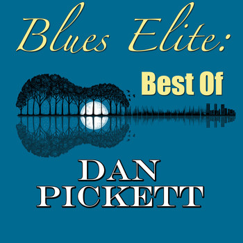 Dan Pickett - Blues Elite: Best Of Dan Pickett