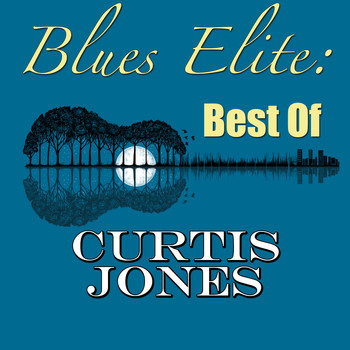 Curtis Jones - Blues Elite: Best Of Curtis Jones