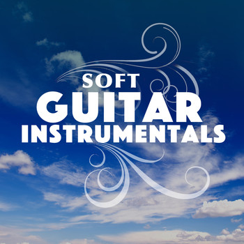 Soft Guitar Music|Guitar Masters|Instrumental Songs Music - Soft Guitar Instrumentals