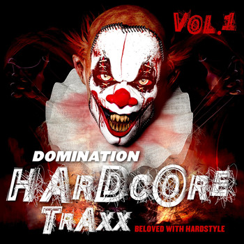 Various Artists - Domination Hardcore Traxx, Vol. 1 (Beloved with Hardstyle [Explicit])