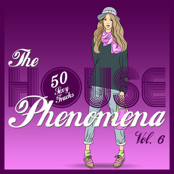 Various Artists - The HOUSE Phenomena - 50 Sexy Tracks, Vol. 6