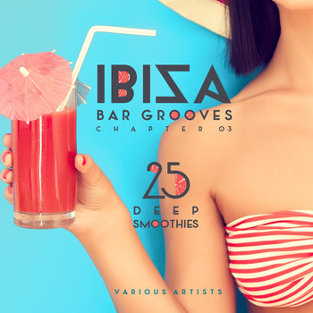 Various Artists - IBIZA Bar Grooves Chapter 03 (25 Deep Smoothies)