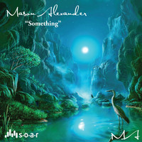 Mason Alexander - Something
