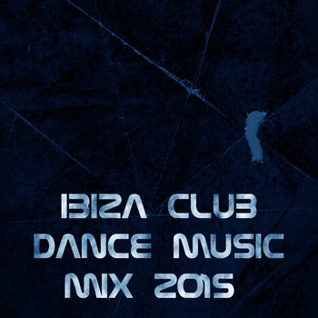 Various Artists - Ibiza Club Dance Music Mix 2015