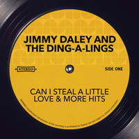 Jimmy Daley and the Ding-A-Lings - Can I Steal A Little Love & More Hits