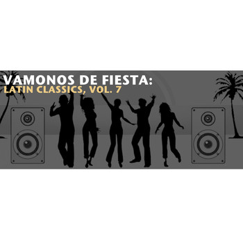 Various Artists - Vamonos de Fiesta: Latin Classics, Vol. 7