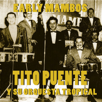 Tito Puente - Tito Puente Y Su Orquesta Tropical: Early Mambos 1949-1951