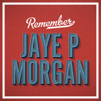 Jaye P Morgan - Remember