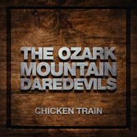 The Ozark Mountain Daredevils - Chicken Train