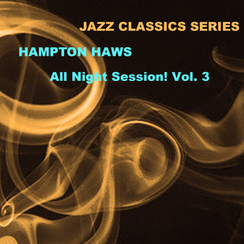 Hampton Hawes - Jazz Classics Series: All Night Session! Vol. 3