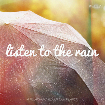 Various Artists - Listen to the Rain (A Relaxing Chillout Collection) [Bonus Edition]