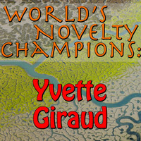 Yvette Giraud - World's Novelty Champions: Yvette Giraud
